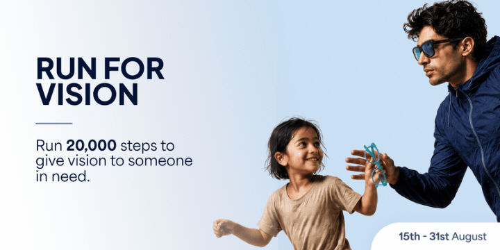 Run For Vision — This Independence Day, run 20,000 steps to gift glasses to someone in need. 15th to 31st August.