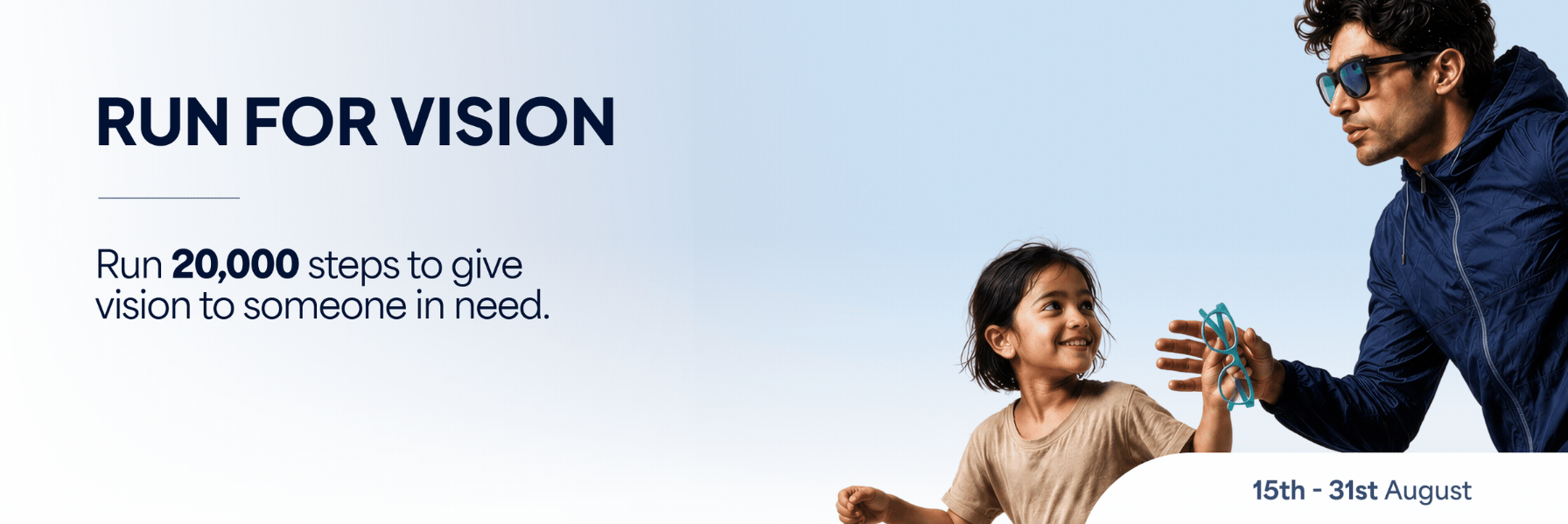 Run For Vision — This Independence Day, run 20,000 steps to gift glasses to someone in need. 15th to 31st August.